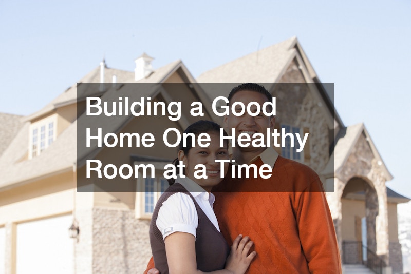 Building a Good Home One Healthy Room at a Time