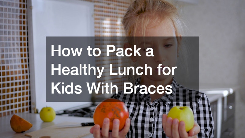 How to Pack a Healthy Lunch for Kids With Braces