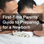 First-Time Parents Guide to Preparing for a Newborn