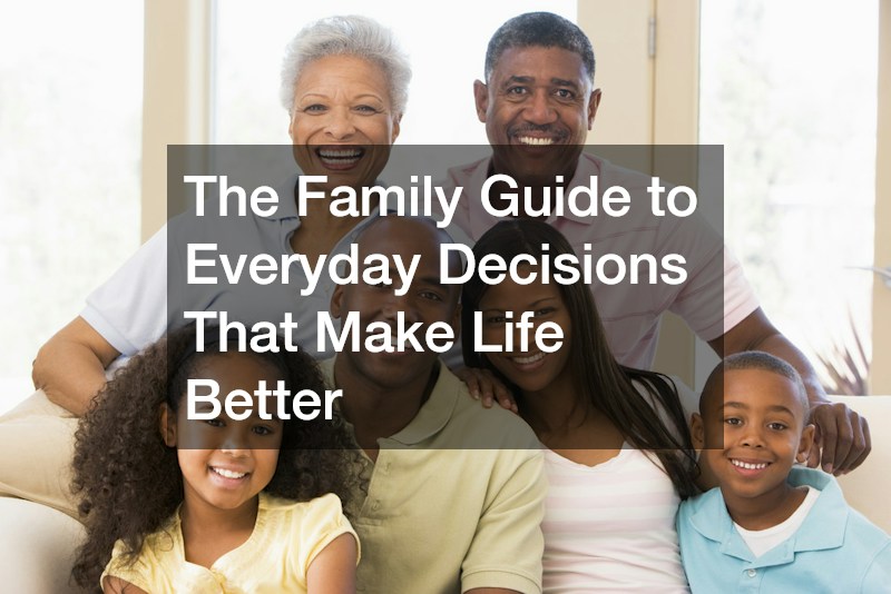 The Family Guide to Everyday Decisions That Make Life Better