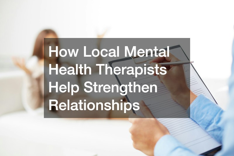 How Local Mental Health Therapists Help Strengthen Relationships