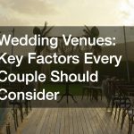 Wedding Venues  Key Factors Every Couple Should Consider